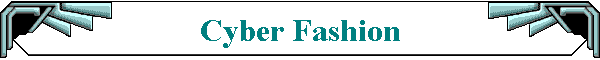 Cyber Fashion